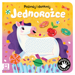 Poznaj i dotknij. Jednorożce. Książeczka sensoryczna, ilustracje, rymowanki i silikonowe wstawki, 0–3 lata