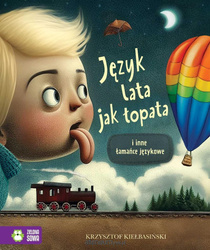 Jezyk lata jak łopata i inne łamańce językowe, książka edukacyjna dla dzieci +4